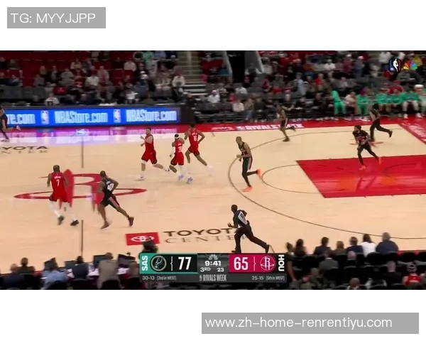 火箭与马刺激战正酣NBA直播精彩瞬间回顾与分析 火箭与马刺激战正酣NBA直播精彩瞬间回顾与分析